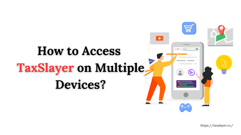 How to Access TaxSlayer on Multiple Devices